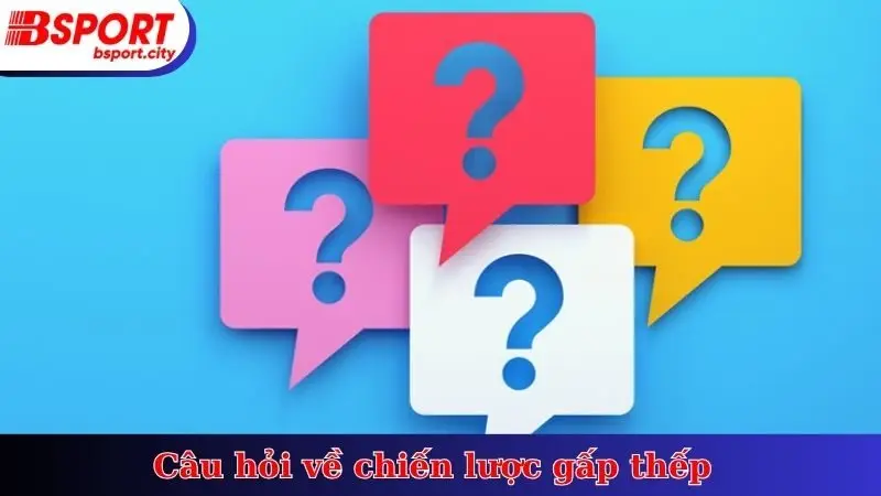 Câu hỏi về chiến lược gấp thếp