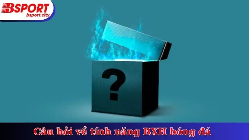 Câu hỏi về tính năng BXH bóng đá