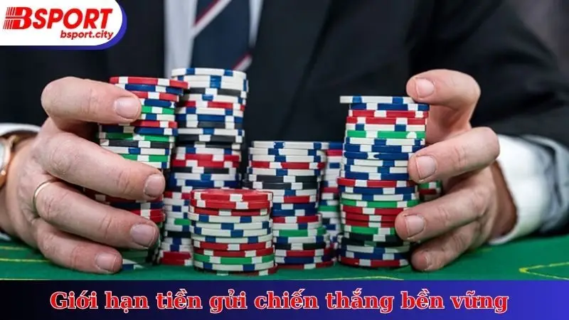 Giới hạn tiền gửi chiến thắng bền vững